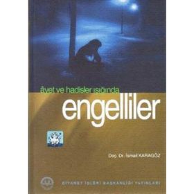 Ayet ve Hadisler Işığında Engelliler - İsmail Karagöz