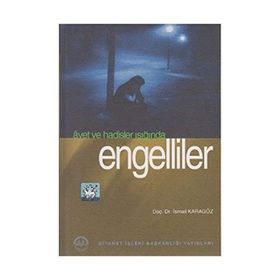 Ayet ve Hadisler Işığında Engelliler - İsmail Karagöz