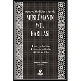 Ayet ve Hadisler Işığında Müslümanın Yol Haritası - Mehmet Kızılkaya
