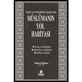 Ayet ve Hadisler Işığında Müslümanın Yol Haritası - Mehmet Kızılkaya