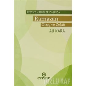 AYET VE HADISLER IŞIĞINDA RAMAZAN ORUÇ VE ZEKAT - ALI KARA