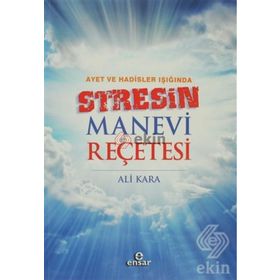 Ayet ve Hadisler Işığında Stresin Manevi Reçetesi - Ali Kara