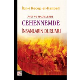 Ayet ve Hadislerde Cehennemde İnsanların Durumu - İbn-i Recep el-Hanbeli