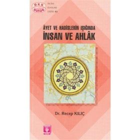 Ayet ve Hadislerin Işığında İnsan ve Ahlak - Recep Kılıç