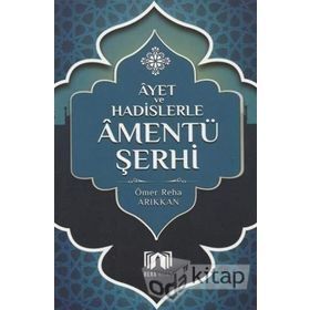 Ayet ve Hadislerle Amentü Şerhi - Ömer Reha Arıkkan