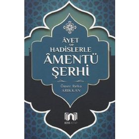 Ayet ve Hadislerle Amentü Şerhi - Ömer Reha Arıkkan