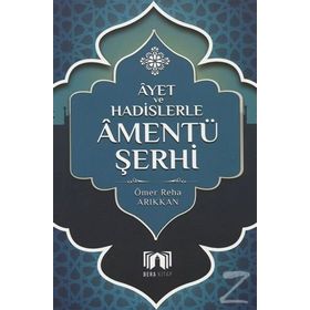 Ayet ve Hadislerle Amentü Şerhi - Ömer Reha Arıkkan