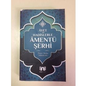 Ayet ve Hadislerle Amentü Şerhi - Ömer Reha Arıkkan