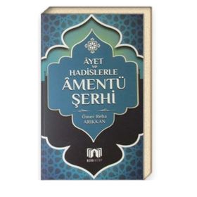 Ayet ve Hadislerle Amentü Şerhi - Ömer Reha Arıkkan