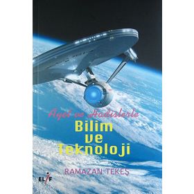 Ayet ve Hadislerle Bilim ve Teknoloji - Ramazan Tekeş