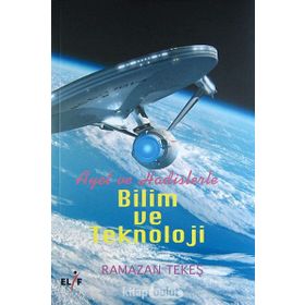 Ayet ve Hadislerle Bilim ve Teknoloji - Ramazan Tekeş