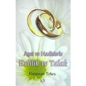 AYET VE HADISLERLE EVLILIK VE TALAK - RAMAZAN TEKEŞ