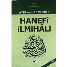 AYET VE HADISLERLE HANEFI İLMİHALİ - ADEM KARATAŞ