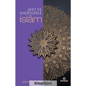 Ayet ve Hadislerle İslam - Ahmet Çakır