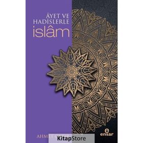 Ayet ve Hadislerle İslam - Ahmet Çakır