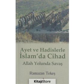 Ayet ve Hadislerle İslam’da Cihad - Ramazan Tekeş