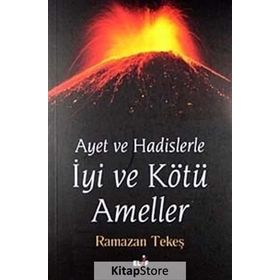 AYET VE HADISLERLE IYI VE KÖTÜ AMELLER - RAMAZAN TEKEŞ