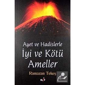 AYET VE HADISLERLE IYI VE KÖTÜ AMELLER - RAMAZAN TEKEŞ