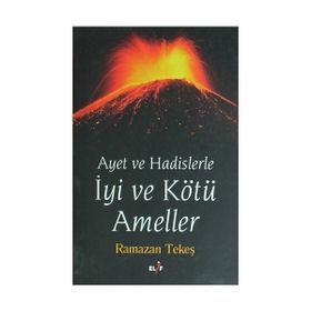 AYET VE HADISLERLE IYI VE KÖTÜ AMELLER - RAMAZAN TEKEŞ