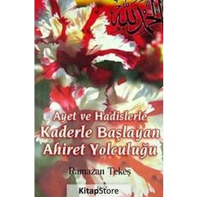 AYET VE HADISLERLE KADERLE BAŞLIYAN AHIRET YOLCULUĞU - RAMAZAN TEKEŞ
