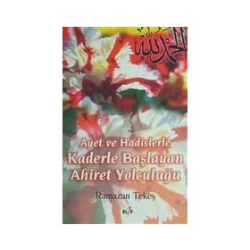 AYET VE HADISLERLE KADERLE BAŞLIYAN AHIRET YOLCULUĞU - RAMAZAN TEKEŞ