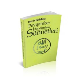 AYET VE HADISLERLE PEYGAMBER EFENDIMIZIN (S.A.V) SÜNNETLERI - SELAHATTIN DOĞAN