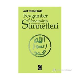 AYET VE HADISLERLE PEYGAMBER EFENDIMIZIN (S.A.V) SÜNNETLERI - SELAHATTIN DOĞAN