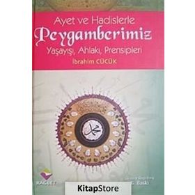 Ayet ve Hadislerle Peygamberimiz Ciltli Yaşayışı Ahlakı Prensipleri - İbrahim Cücük