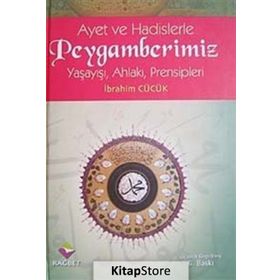 Ayet ve Hadislerle Peygamberimiz Ciltli Yaşayışı Ahlakı Prensipleri - İbrahim Cücük