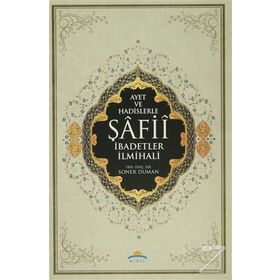 Ayet ve Hadislerle Şafii İbadetler İlmihali - Soner Duman