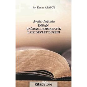 Ayetler Işığında İnsan Çağdaş Demokratik Laik Devlet Düzeni - Kenan Atasoy