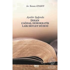 Ayetler Işığında İnsan Çağdaş Demokratik Laik Devlet Düzeni - Kenan Atasoy
