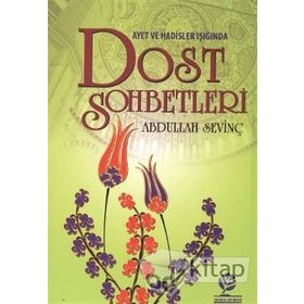 AYETLER VE HADISLER IŞIĞINDA DOST SOHBETLERI - ABDULLAH SEVİNÇ