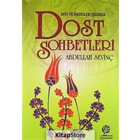 AYETLER VE HADISLER IŞIĞINDA DOST SOHBETLERI - ABDULLAH SEVİNÇ