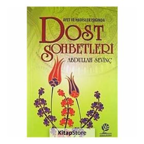 AYETLER VE HADISLER IŞIĞINDA DOST SOHBETLERI - ABDULLAH SEVİNÇ