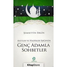 Ayetler ve Hadisler Işığında Genç Adamla Sohbetler - Şemsettin Ergin