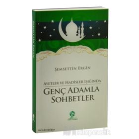Ayetler ve Hadisler Işığında Genç Adamla Sohbetler - Şemsettin Ergin