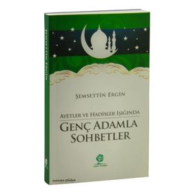 Ayetler ve Hadisler Işığında Genç Adamla Sohbetler - Şemsettin Ergin