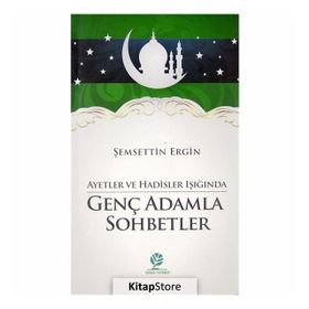 Ayetler ve Hadisler Işığında Genç Adamla Sohbetler - Şemsettin Ergin