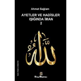 Ayetler ve Hadisler Işığında İman 2 - Ahmet Sağlam