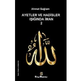 Ayetler ve Hadisler Işığında İman 2 - Ahmet Sağlam