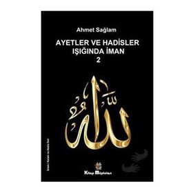 Ayetler ve Hadisler Işığında İman 2 - Ahmet Sağlam