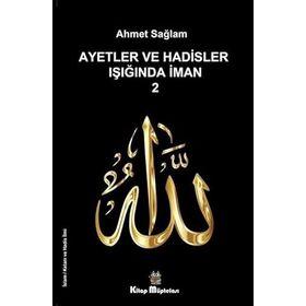Ayetler ve Hadisler Işığında İman 2 - Ahmet Sağlam