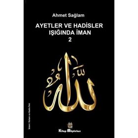 Ayetler ve Hadisler Işığında İman 2 - Ahmet Sağlam