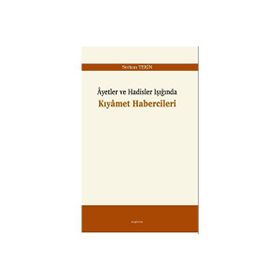 Ayetler ve Hadisler Işığında Kıyamet Habercileri Serkan Tekin