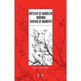 Ayetler ve Hadisler Işığında Kur'an Ve Mahiyeti / Adem Dölek / Rağbet Yayınları