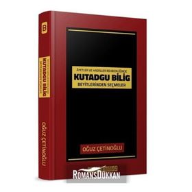 Ayetler ve Hadisler Rehberliğinde Kutadgu Bilig Beyitlerinden Seçmeler - Kolektif