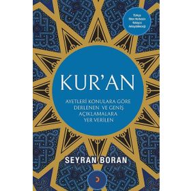 Ayetleri Konulara Göre Derlenen ve Geniş Açıklamalara Yer Verilen Kur'an - Seyran Boran