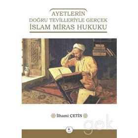 Ayetlerin Doğru Tevilleriyle Gerçek İslam Miras Hukuku - İlhami Çetin