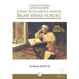 Ayetlerin Doğru Tevilleriyle Gerçek İslam Miras Hukuku - İlhami Çetin